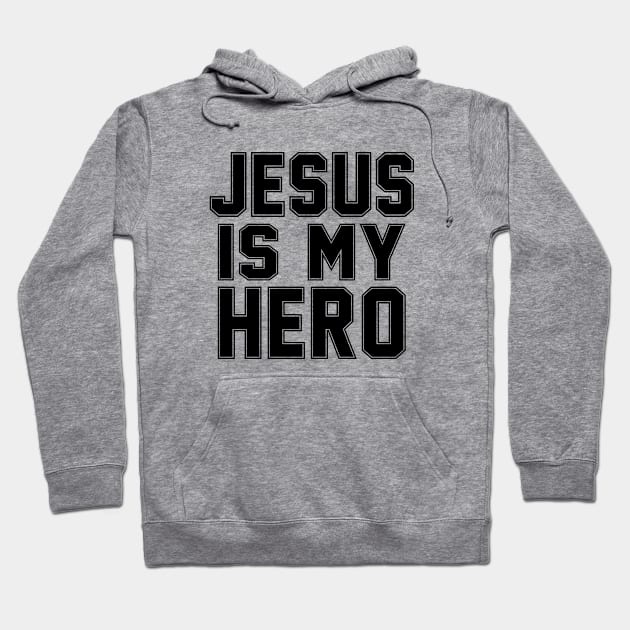 Jesus Is My Hero.  Christian Shirts, Hoodies, and gifts Hoodie by ChristianLifeApparel